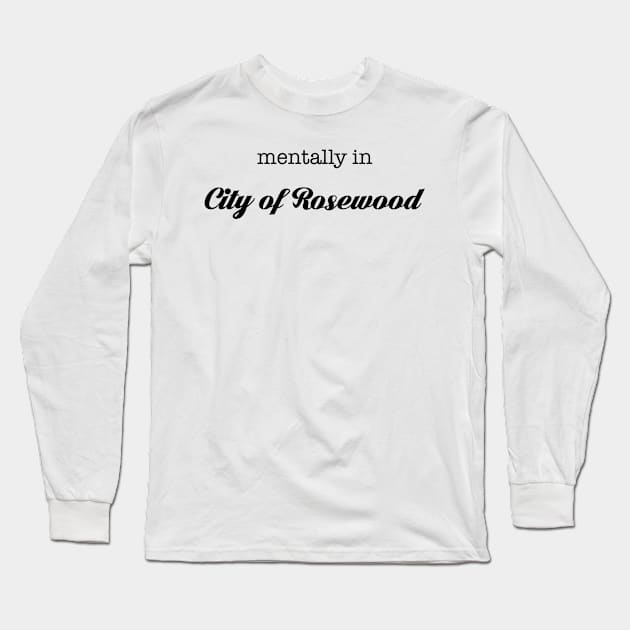 mentally in City of Rosewood Long Sleeve T-Shirt by thenewkidprints